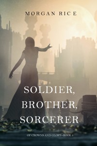 Soldier, Brother, Sorcerer (Of Crowns and Glory—Book 5) - Rice Morgan - ebook
