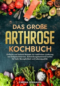 Das große Arthrose Kochbuch - Carina Lehmann - ebook