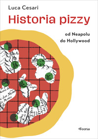 Historia pizzy. Od Neapolu do Hollywood - Cesari Luca - ebook