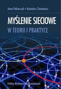 Myślenie sieciowe w teorii i praktyce - Piekarczyk Anna, Zimniewicz Kazimierz - książka