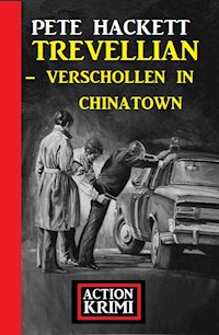 Trevellian - Verschollen in Chinatown: Action Krimi - Pete Hackett - ebook
