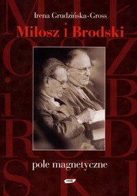 Miłosz i Brodski. Pole magnetyczne - Grudzińska-Gross Irena - ebook
