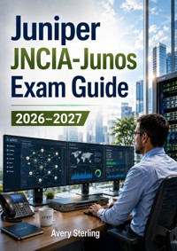 Juniper JNCIA-Junos Exam Guide 2026–2027 - AVERY STERLING - ebook