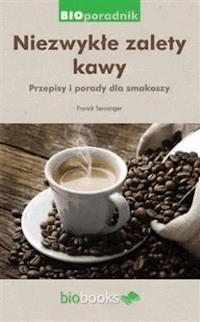 Niezwykłe zalety kawy. Przepisy i porady dla smakoszy - Franck Senninger - ebook