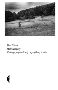 Małe Karpaty. Włóczęga po prawdziwej i wymyślonej krainie - Ján Púček - ebook + książka