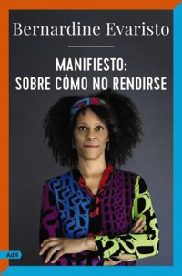 Manifiesto: sobre cómo no rendirse (AdN) - Bernardine Evaristo - ebook