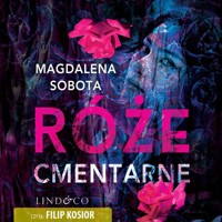 Róże cmentarne. Śledztwa Herminy Wasylik. Tom 3 - Sobota Magdalena - audiobook