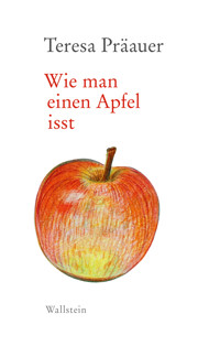 Wie man einen Apfel isst - Teresa Präauer - ebook