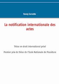 La notification internationale des actes - Fanny Cornette - ebook