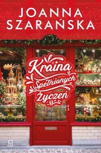 Kraina Spełnionych Życzeń - Joanna Szarańska - ebook + książka