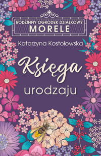 Księga urodzaju. Cykl ROD Morele. Tom 1 - Katarzyna Kostołowska - książka