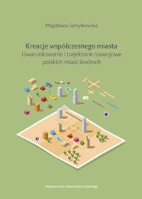 Kreacje współczesnego miasta - Szmytkowska Magdalena - książka