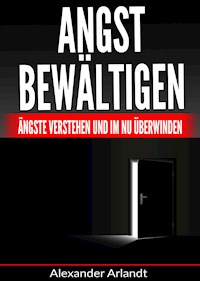 Angst bewältigen - Alexander Arlandt - ebook