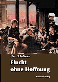 Flucht ohne Hoffnung - Hans Schellbach - ebook