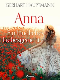 Anna - Ein ländliches Liebesgedicht - Gerhart Hauptmann - ebook
