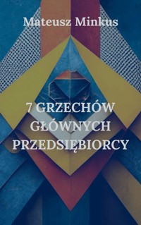 7 Grzechów Głównych Przedsiębiorcy - Mateusz Minkus - ebook