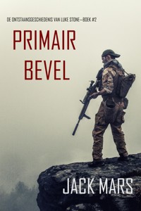 Primair Bevel: De Ontstaansgeschiedenis van Luke Stone—Boek #2 (een Actiethriller) - Jack Mars - ebook