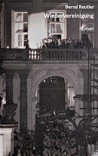 Wiedervereinigung - Bernd Reutler - ebook