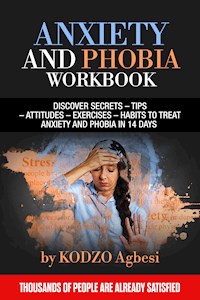 ANXIETY AND PHOBIA WORKBOOK - KODZO Agbesi - ebook