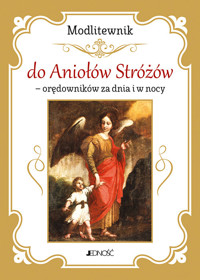 Modlitewnik do Aniołów Stróżów - orędowników za dnia i w nocy -  - książka