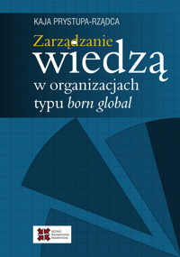 Zarządzanie wiedzą w organizacjach typu born global - Prystupa-Rządca Kaja - książka