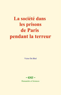 La société dans les prisons de Paris pendant la terreur - Victor du Bled - ebook