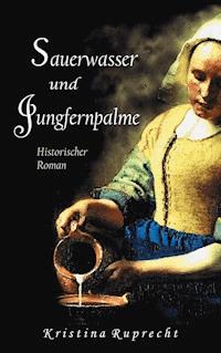 Sauerwasser und Jungfernpalme - Kristina Ruprecht - ebook