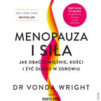 Menopauza i siła. Jak dbać o mięśnie, kości i żyć długo w zdrowiu - Vonda Wright - ebook + audiobook
