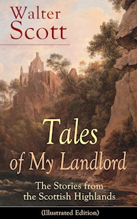 Tales of My Landlord: The Stories from the Scottish Highlands (Illustrated Edition) - Walter Scott - ebook