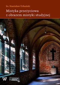 Mistyka przeżyciowa z obrazem mistyki studyjnej - Urbański Stanisław - książka
