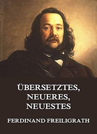 Übersetztes, Neueres, Neuestes - Ferdinand Freiligrath - ebook