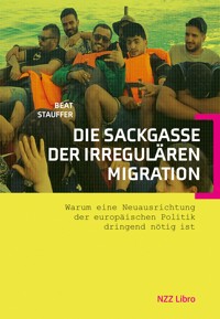Die Sackgasse der irregulären Migration - Beat Stauffer - ebook