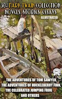30+ Mark Twain Collection. Novels. Stories. Essays. Illustrated - Mark Twain - ebook