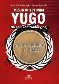 Misja kryptonim YUGO - Na linii konfrontacyjnej - Aneta Wybieralska, Janek Sanocki - ebook