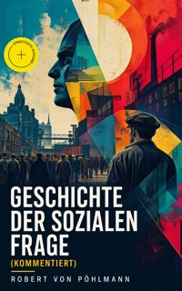 Geschichte der sozialen Frage (Kommentiert) - Robert von Pöhlmann - ebook