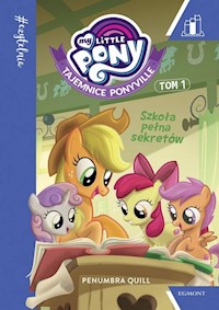 My Little Pony Tajemnice Ponyville Szkoła pełna sekretów - Quill Penumbra - książka