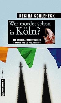 Wer mordet schon in Köln? - Regina Schleheck - ebook