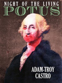 Night of the Living POTUS - Adam-Troy Castro - ebook