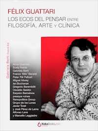 Félix Guattari. Los ecos del pensar - Gabriela Berti - ebook