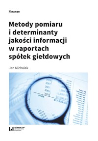 Metody pomiaru i determinant jakości informacji w raportach spółek giełdowych - Jan Michalak - książka