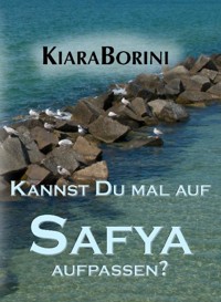 Kannst Du mal auf Safya aufpassen? - Kiara Borini - ebook