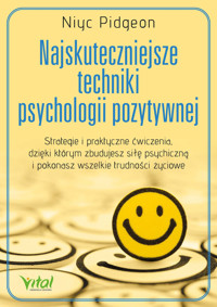 Najskuteczniejsze techniki psychologii pozytywnej - Pitgeon Niyc - ebook + książka