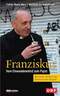 Franziskus - Mathilde  Schwabeneder-Hain - ebook
