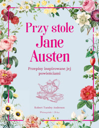 Przy stole Jane Austen. Przepisy inspirowane jej powieściami - Robert Tuesley Anderson - książka