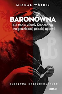 Baronówna Na tropie Wandy Kronenberg - najgroźniejszej polskiej agentki. - Wójcik Michał - książka