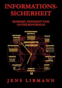 INFORMATIONSSICHERHEIT kompakt, effizient und unter Kontrolle - Jens Libmann - ebook