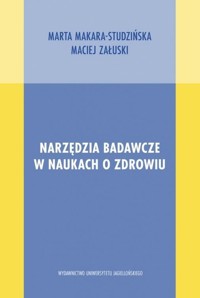 Narzędzia badawcze w naukach o zdrowiu - Makara-Studzińska Marta, Załuski Maciej - książka