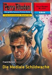 Perry Rhodan 2243: Die Mediale Schildwache - Frank Borsch - ebook