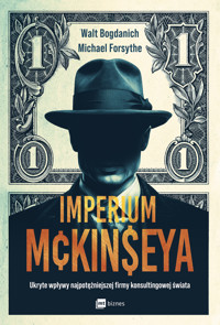 Imperium McKinseya. Ukryte wpływy najpotężniejszej firmy konsultingowej świata - Walt Bogdanich, Michael Forsythe - książka