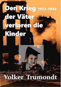 Den Krieg der Väter verloren die Kinder - Volker Trumondt - ebook